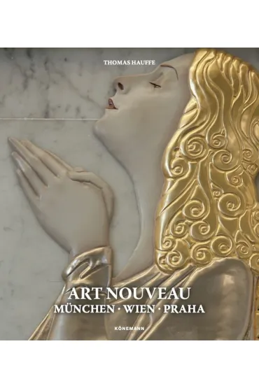 Art Nouveau 2. Munchen, Wien, Praha - Thomas  Hauffe