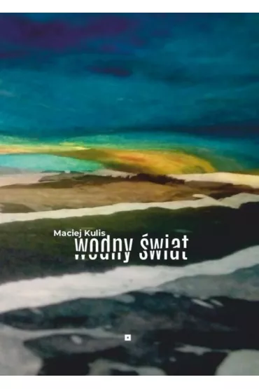 Wodny �wiat - Maciej Kulis