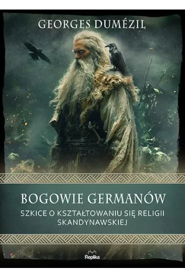 Bogowie German�w. Szkice o kszta�towaniu si� religii skandynawskiej - Georges Dum�zil