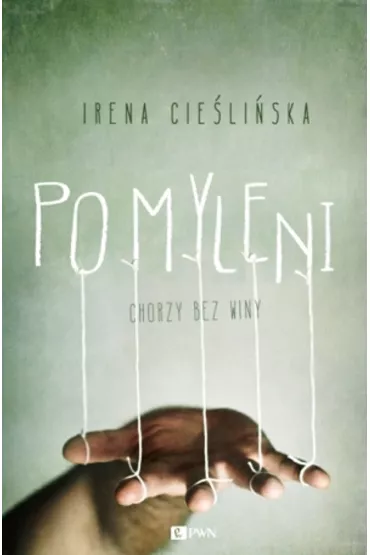 Pomyleni. Chorzy bez winy - Irena Cie�li�ska