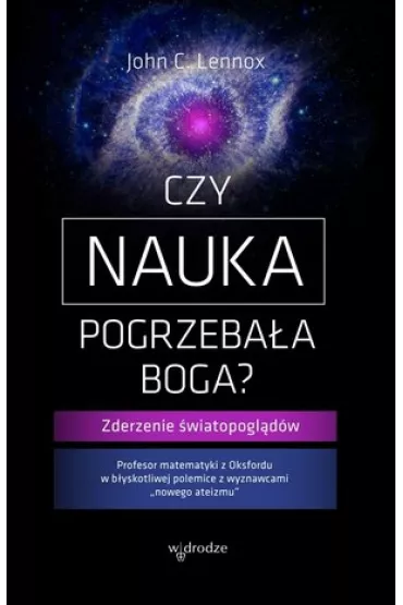 Czy nauka pogrzeba�a Boga - John C Lenox