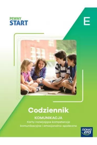 Pewny Start. Poziom E. Codziennik. Komunikacja. Karty rozwijaj�ce kompetencje komunikacyjne i emocjonalno-spo�eczne
