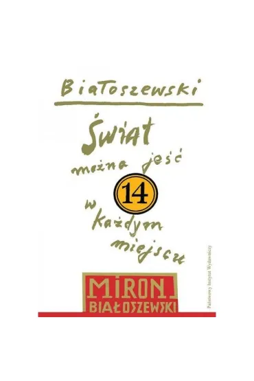 �wiat mo�na je�� w ka�dym miejscu. Bia�oszewski utwory zebrane. Tom 14 - Miron Bia�oszewski
