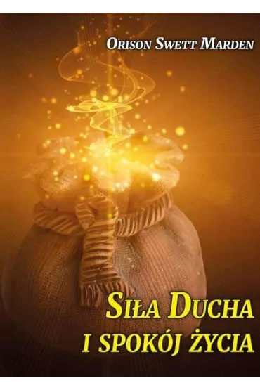 Si�a Ducha i spok�j �ycia - Marden Orison Swett