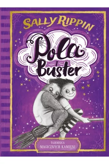 Pola i Buster. Tajemnica magicznych kamieni - Sally  Rippin