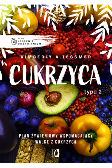 Leczenie odywianiem. Cukrzyca typu 2 - Kimberly A. Tessmer