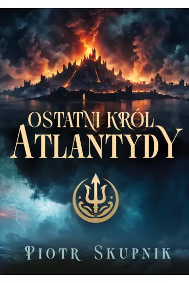 Ostatni kr�l Atlantydy - Piotr Skupnik