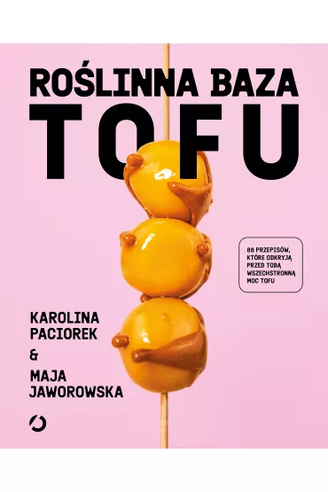 Rolinna Baza. Tofu - Karolina  Paciorek, Maja  Jaworowska
