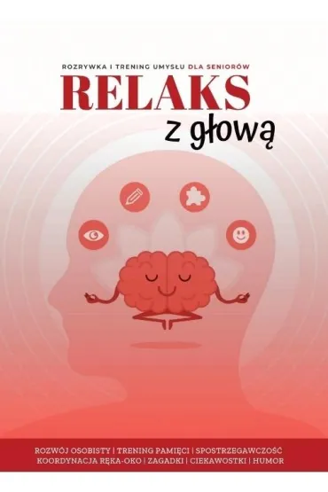 Relaks z g�ow�. Rozrywka i trening umys�u dla senior�w - Barbara  G�rnicka-Naszkiewicz