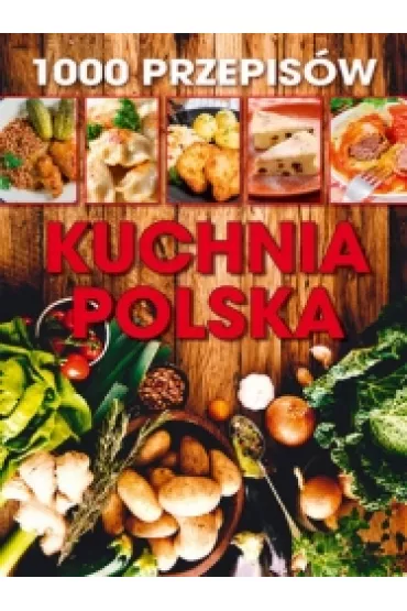 1000 przepis�w. Kuchnia Polska