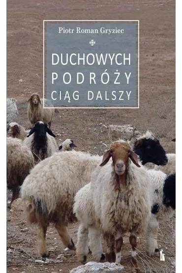 Duchowych podr�y ci�g dalszy - Piotr Roman Gryziec
