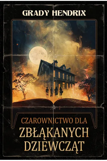 Czarownictwo Dla Zb��kanych Dziewcz�t - Grady  Hendrix