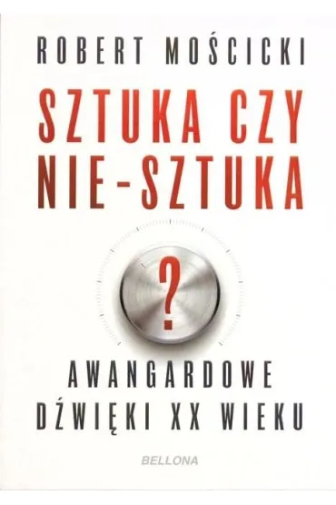 Sztuka czy nie-sztuka? - Robert Mo�cicki
