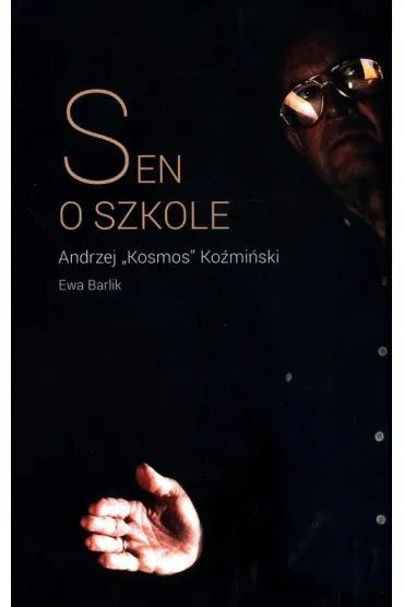 Sen o szkole - Ewa Barlik, Andrzej Kosmos Ko�mi�ski