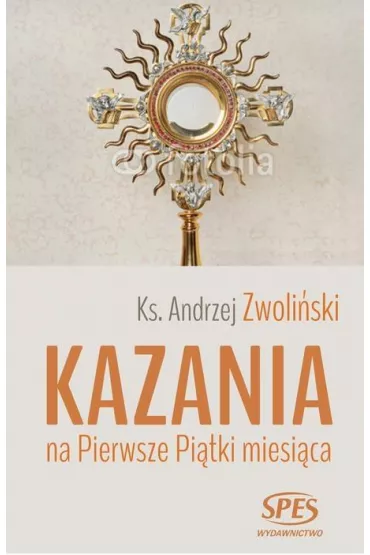 Kazania na Pierwsze Pi�tki miesi�ca - Andrzej Zwoli�ski