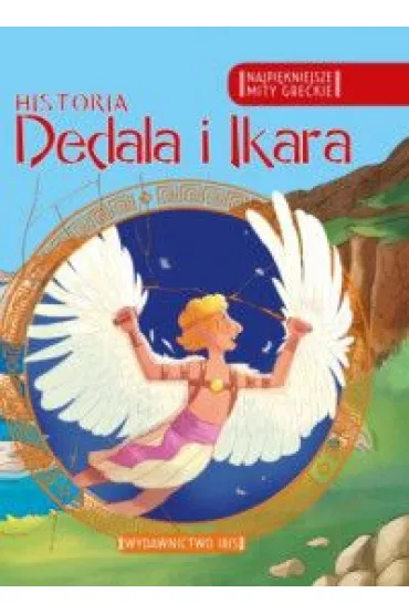 Najpi�kniejsze mity greckie. Historia Dedala i Ikara