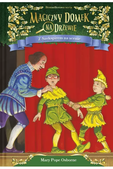 Z Szekspirem na scenie. Magiczny domek na drzewie. Tom 25 - Mary Pope Osborne