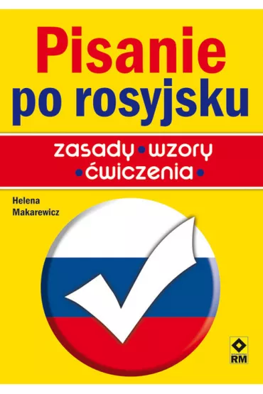 Pisanie po rosyjsku. Zasady, wzory, �wiczenia - Helena Makarewicz