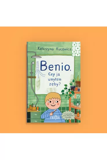 Benio. Czy ja umyem zby? - Katarzyna Kucewicz