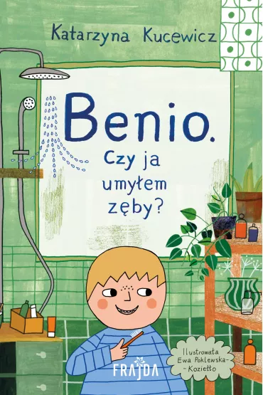 Benio. Czy ja umyem zby? - Katarzyna Kucewicz