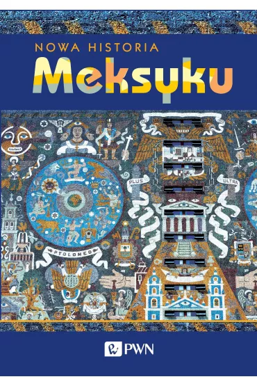 Nowa Historia Meksyku - Erik Garc�a Vel�squez
