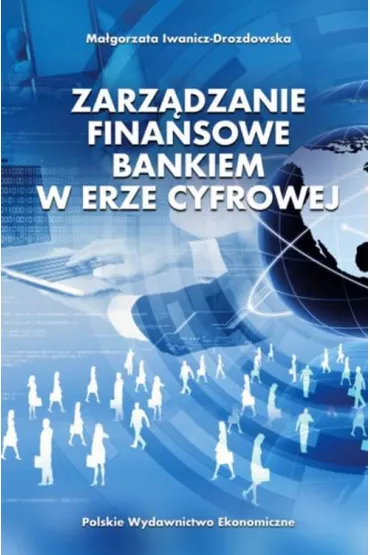 Zarz�dzanie finansowe bankiem w erze cyfrowej - Ma�gorzata Iwanicz-Drozdowska