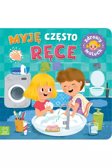 Zdrowy maluch. Myj� cz�sto r�ce - Sylwia  Kajdana