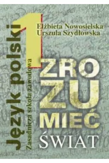 Zrozumie� �wiat 1 Podr�cznik do kszta�cenia literackiego i kulturowego - El�bieta Nowosielska, Urszula Szyd�owska
