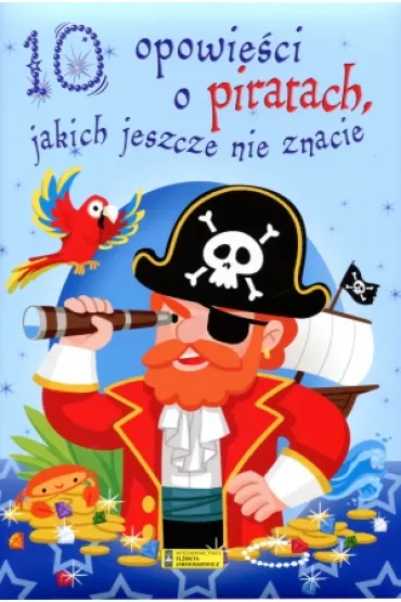 10 opowie�ci o piratach, jakich jeszcze nie znacie - Claire Bertholet