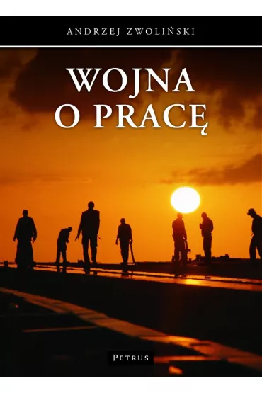 Wojna o prac� - Andrzej Zwoli�ski