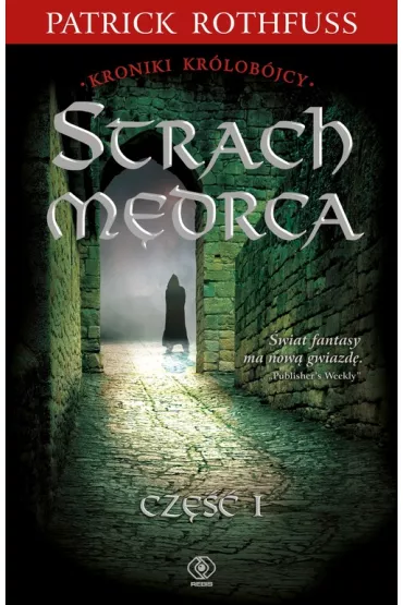 Strach m�drca. Kroniki kr�lob�jcy. Tom 2. Cz�� 1 - Patrick Rothfuss