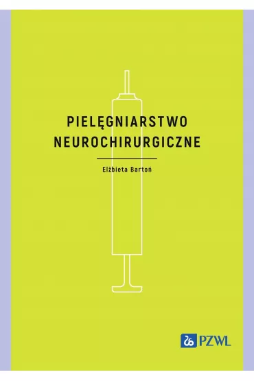 Piel�gniarstwo neurochirurgiczne - El�bieta  Barto�