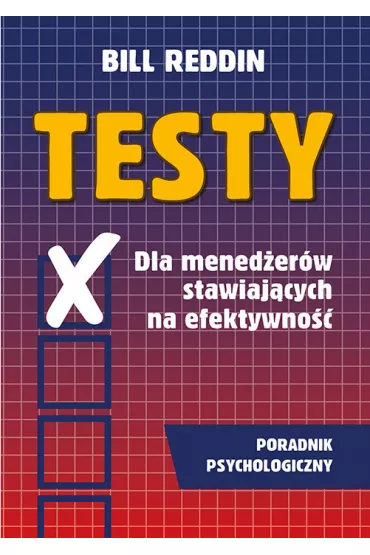 Testy dla menederw stawiajcych na efektywno - Bill Reddin