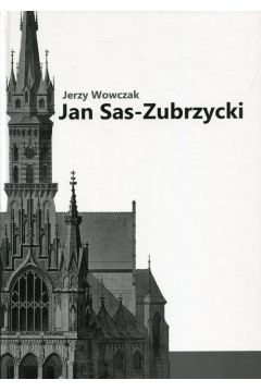 Jan Sas-Zubrzycki. Architekt, historyk i teoretyk