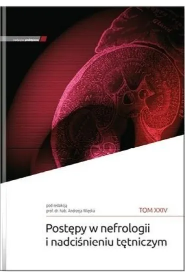 Post�py w nefrologii i nadci�nieniu t�tniczym T.24 - Red Andrzej  Wi�cek