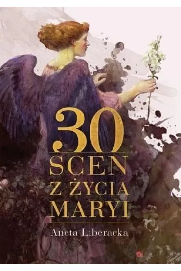 30 scen z �ycia Maryi - Aneta Liberacka