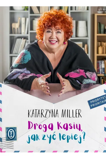 Droga Kasiu, jak �y� lepiej? - Katarzyna Miller
