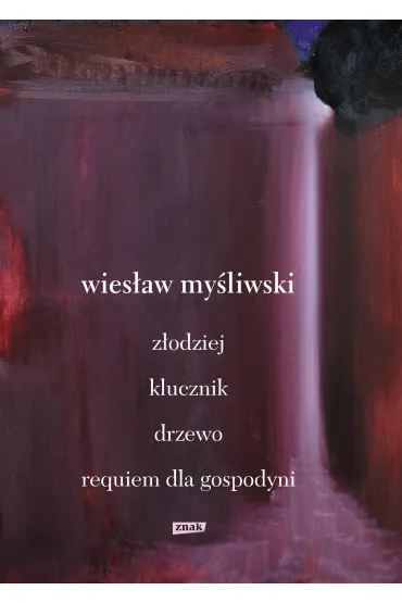 Dramaty. Z�odziej, Klucznik, Drzewo, Requiem dla gospodyni - Wies�aw My�liwski