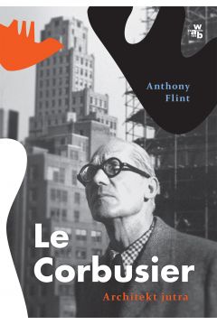 Le Corbusier. Architekt jutra
