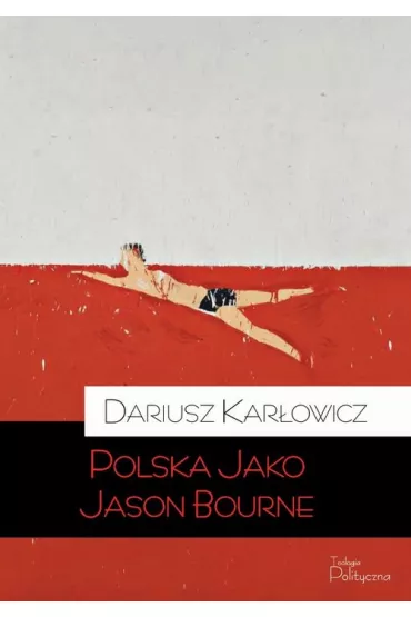 Polska jako jason bourne - Dariusz Kar�owicz