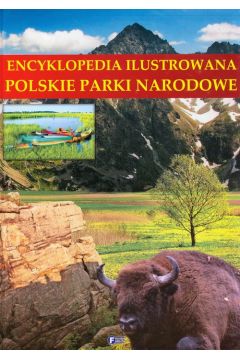 Encyklopedia ilustrowana. polskie parki narodowe