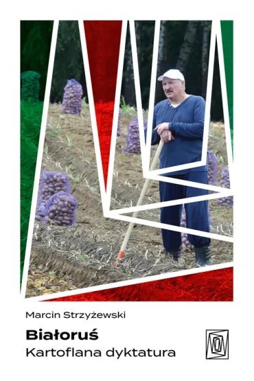 Bia�oru�. Kartoflana dyktatura - Marcin Strzy�ewski