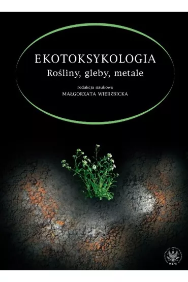 Ekotoksykologia. Ro�liny, gleby, metale