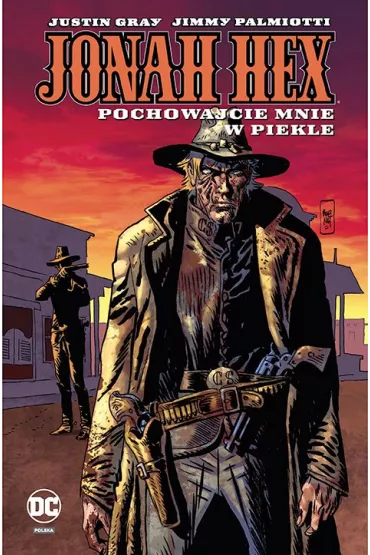 Pochowajcie mnie w piekle. Jonah Hex. Tom 11 - Jimmy Palmiotti, Justin Gray