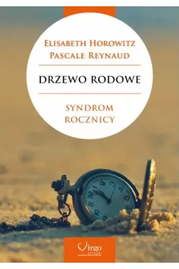 Drzewo rodowe. Syndrom rocznicy - Elisabeth Horowitz, Pascale Reynaud