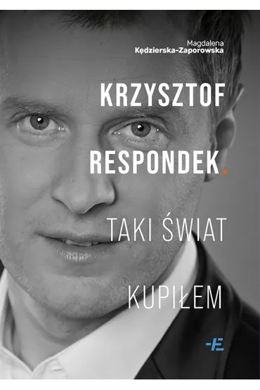 Krzysztof Respondek. Taki �wiat kupi�em - Magdalena  K�dzierska-Zaporowska