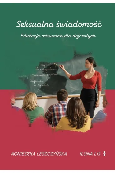 Seksualna �wiadomo��. Edukacja seksualna dla dojrza�ych - Agnieszka Leszczy�ska, Ilona Lis