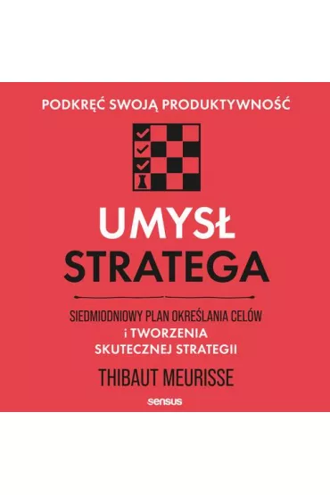 Audiobook Umys stratega. Siedmiodniowy plan okrelania celw i tworzenia skutecznej strategii. Podkr swoj produktywno mp3 - Thibaut Meurisse