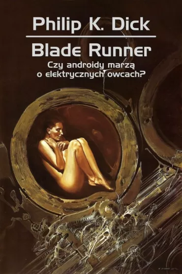 Blade Runner. Czy androidy marz o elektrycznych owcach - Philip K. Dick