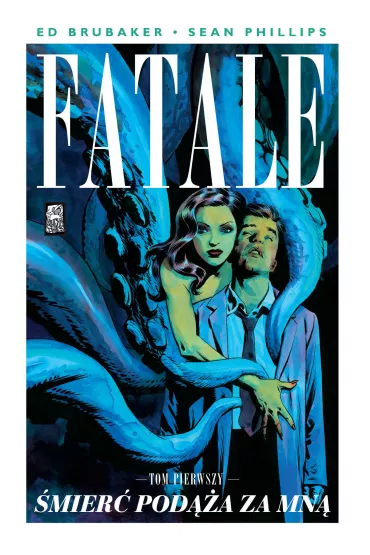 �mier� pod��a za mn�. Fatale. Tom 1 - Ed Brubaker, Sean Phillips